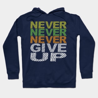 Never Never Never give up. Hoodie